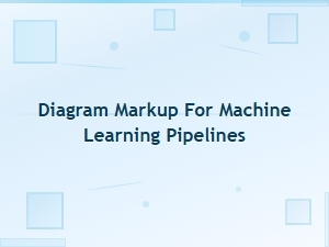 Diagram Markup Languages for Machine Learning Pipeline Design