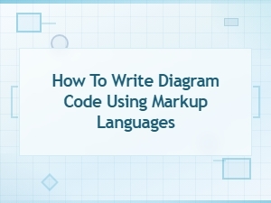How to Write Diagram Code Using Markup Languages: a Complete Guide